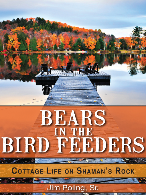 Title details for Bears in the Bird Feeders by Jim Poling, Sr. - Available